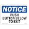 Signmission OSHA Notice Sign, Push Button Below To Exit, 7in X 5in Decal, 5"W, 7" L, Landscape OS-NS-D-57-L-17924 - alternate 1